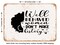 DECORATIVE METAL SIGN - Well Behaved Women Don't Make History - Vintage Rusty Look